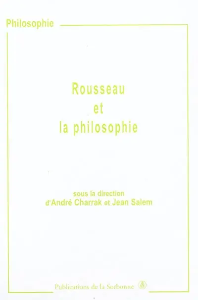 Rousseau et la philosophie : colloque des 11 et 12 mai 2001