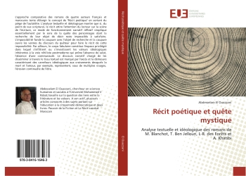 Recit poetique et quete mystique : Analyse textuelle et ideologique romans de M.Blanchot, T.Ben Jelloun, L-R. des forets et A. Khatibi
