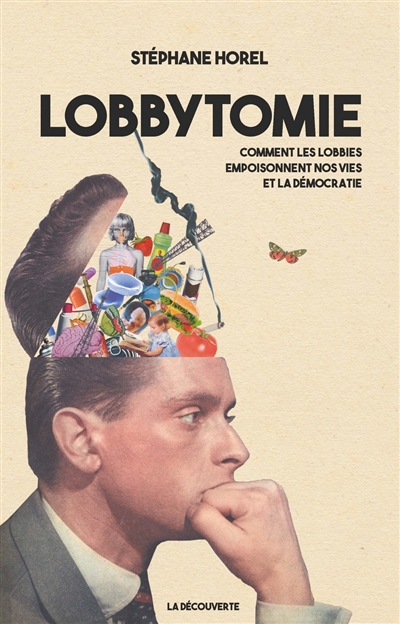 Lobbytomie : comment les lobbies empoisonnent nos vies et la démocratie