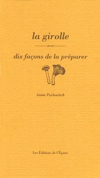 La girolle : dix façons de la préparer