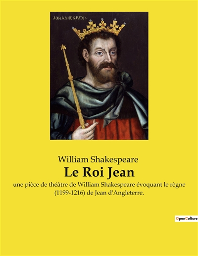 Le Roi Jean : une pièce de théâtre de William Shakespeare évoquant le règne (1199-1216) de Jean d'Angleterre.