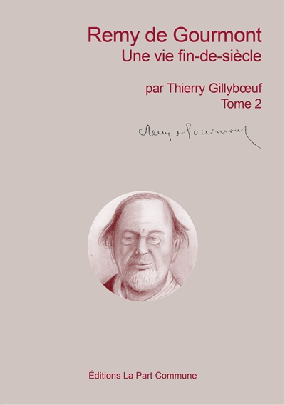 Remy de Gourmont : une vie fin-de-siècle : biographie. Vol. 2