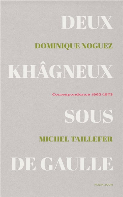 Deux khâgneux sous de Gaulle : correspondance 1963-1973