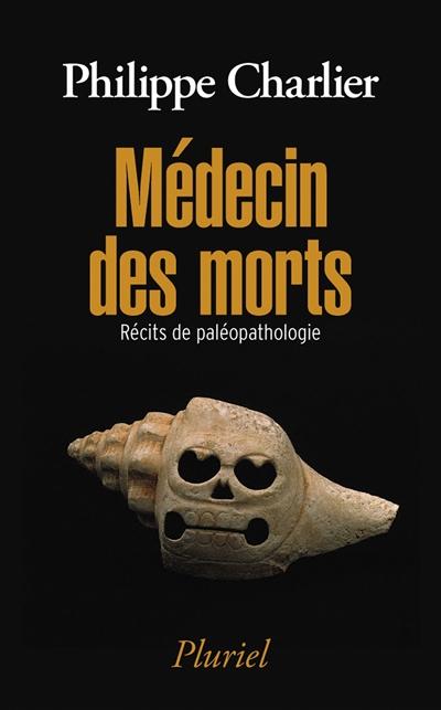 Médecin des morts : récits de paléopathologie