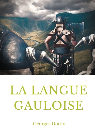 La langue gauloise : Grammaire, texte et glossaire