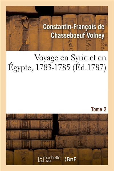 Voyage en Syrie et en Egypte, 1783-1785. Tome 2