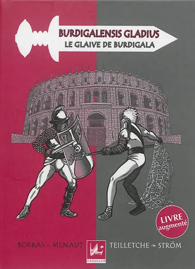 Burdigalensis gladius. Le glaive de Burdigala