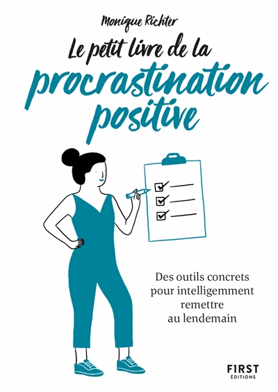 Le petit livre de la procrastination positive : des outils concrets pour intelligemment remettre au lendemain