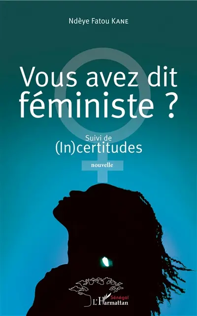 Vous avez dit féministe ?. (In)certitudes : nouvelle