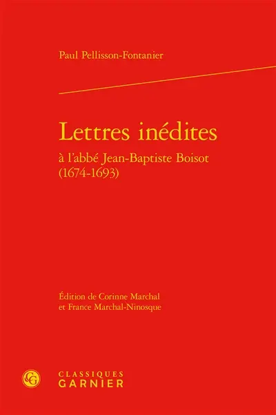 Lettres inédites à l'abbé Jean-Baptiste Boisot, 1674-1693