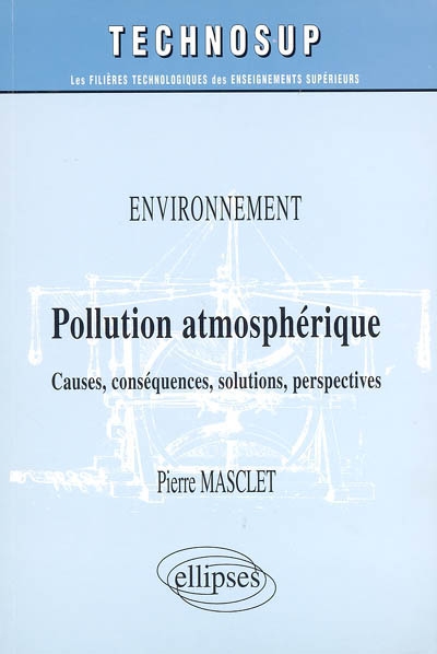 Pollution atmosphérique : environnement : causes, conséquences, solutions, perspectives