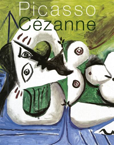 Picasso Cézanne : Musée Granet, Aix-en-Provence, 25 mai-27 septembre 2009