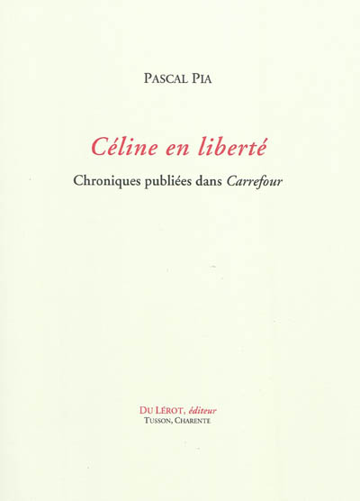 Céline en liberté : chroniques publiées dans Carrefour