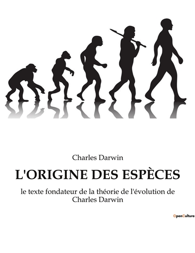 L'ORIGINE DES ESPECES : le texte fondateur de la théorie de l'évolution de Charles Darwin