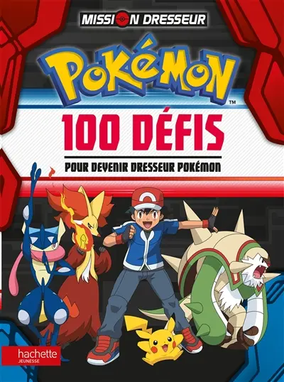 Pokémon : 100 défis pour devenir dresseur Pokémon : mission dresseur