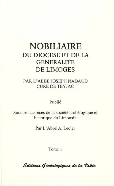 Nobiliaire du diocèse et de la généralité de Limoges. Vol. 1. A à C