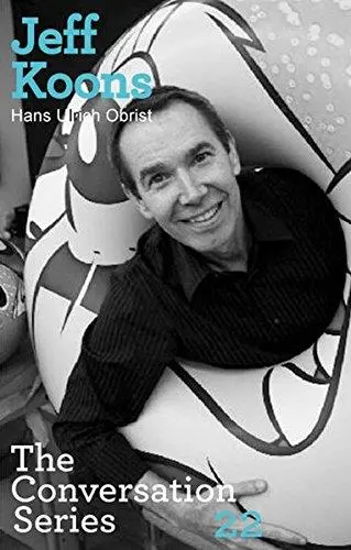Hans Ulrich Obrist Jeff Koons : The Conversation Series vol. 22