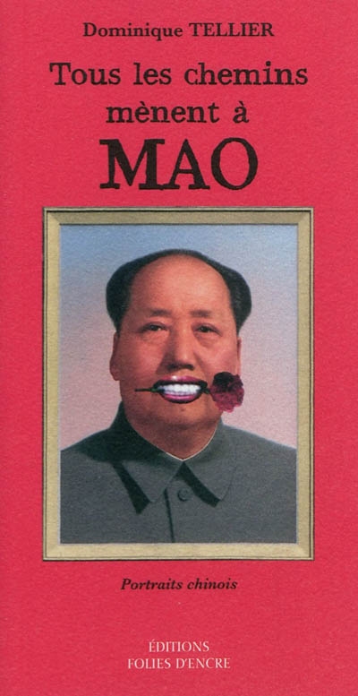 Tous les chemins mènent à Mao : portraits chinois