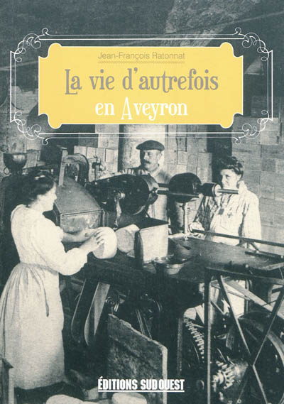 La vie d'autrefois en Aveyron