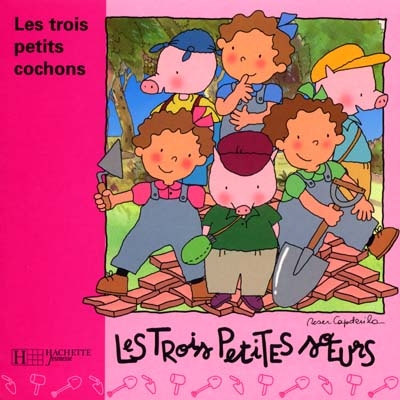 Les Trois Petites Soeurs - Les Trois Petits Cochon