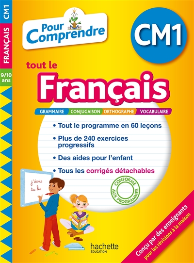 Pour comprendre tout le français CM1, 9-10 ans : grammaire, conjugaison, orthographe, vocabulaire