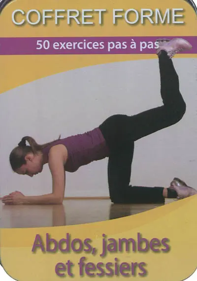 Abdos, jambes et fessiers : 50 exercices pas à pas