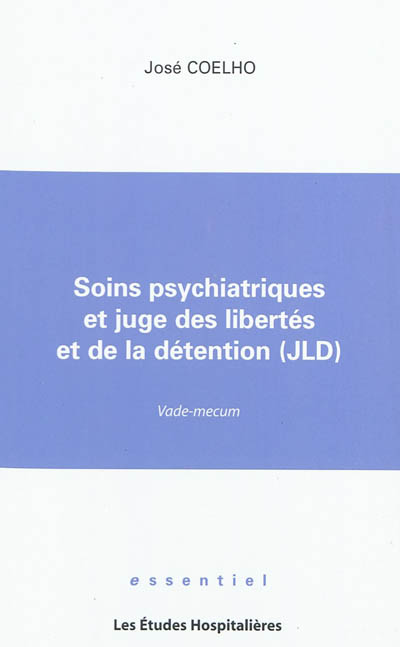 Soins psychiatriques et juge des libertés et de la détention (JLD) : vade-mecum
