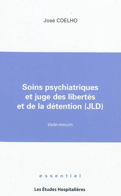Soins psychiatriques et juge des libertés et de la détention (JLD) : vade-mecum