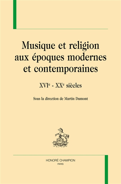 Musique et religion aux époques modernes et contemporaines : XVIe-XXe siècles