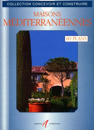Maisons méditerranéennes : 60 plans libres d'utilisation