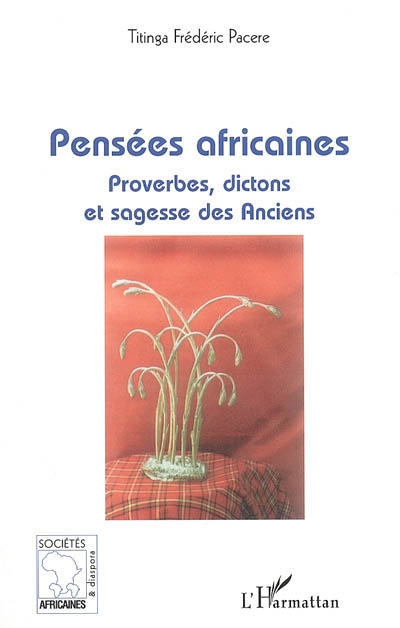 Pensées africaines : proverbes, dictons et sagesse des Anciens