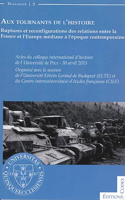 Aux tournants de l'histoire : ruptures et reconfigurations des relations entre la France et l'Europe médiane à l'époque contemporaine