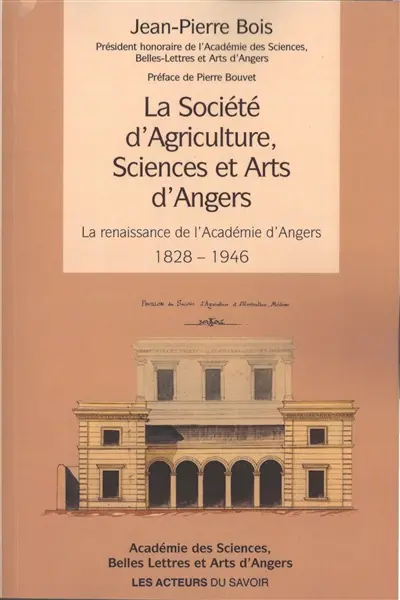 La Société d'agriculture, sciences et arts d'Angers : la renaissance de l'Académie d'Angers : 1828-1946