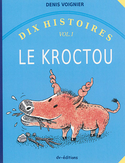 Dix histoires. Vol. 1. Le Kroctou