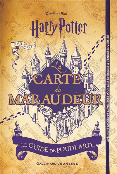 La carte du Maraudeur : le guide de Poudlard : d'après les films Harry Potter