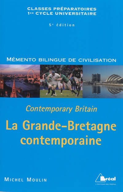 La Grande-Bretagne contemporaine : classes préparatoires, 1er cycle universitaire. Contemporary Britain