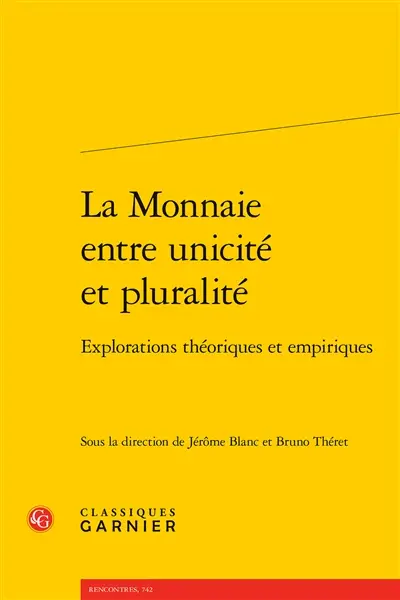 La monnaie entre unicité et pluralité : explorations théoriques et empiriques