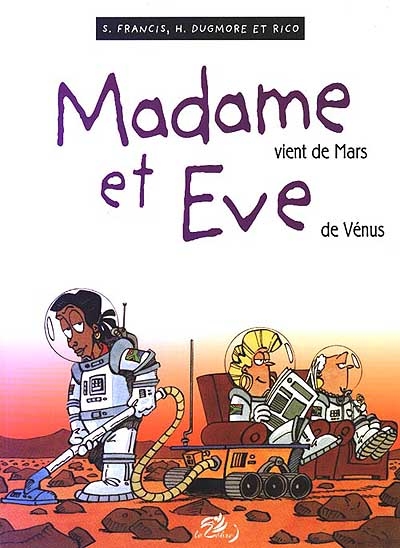 Madame et Eve. Vol. 6. Madame vient de Mars, Eve de Vénus