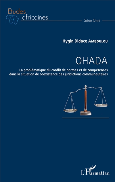 OHADA : la problématique du conflit de normes et de compétences dans la situation de coexistence des juridictions communautaires