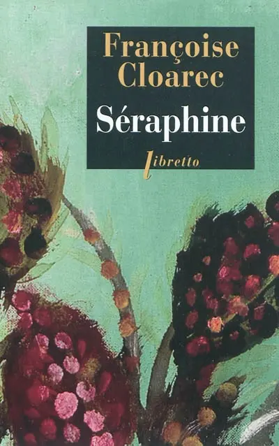 Séraphine : la vie rêvée de Séraphine de Senlis
