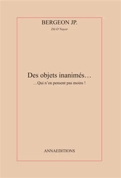 Des objets inanimés... : qui n'en pensent pas moins !