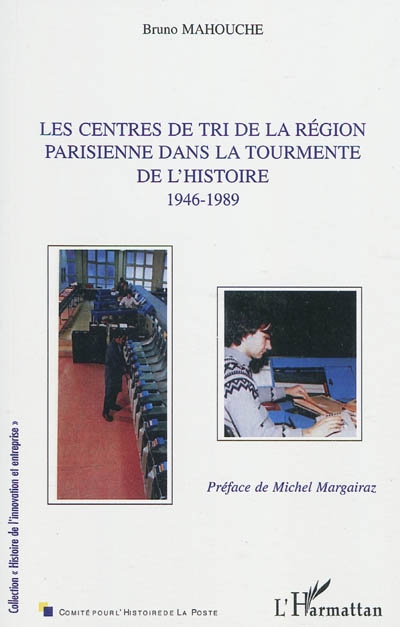 Les centres de tri de la région parisienne dans la tourmente de l'histoire, 1946-1989