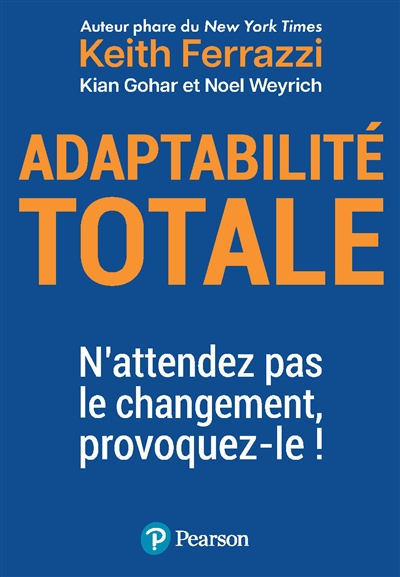 Adaptabilité totale : n'attendez pas le changement, provoquez-le !