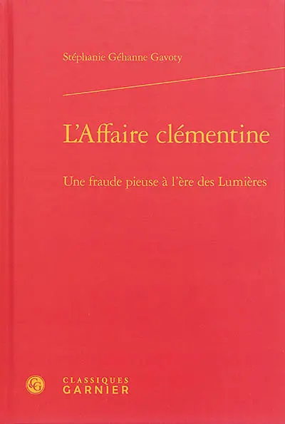 L'affaire clémentine : une fraude pieuse à l'ère des Lumières