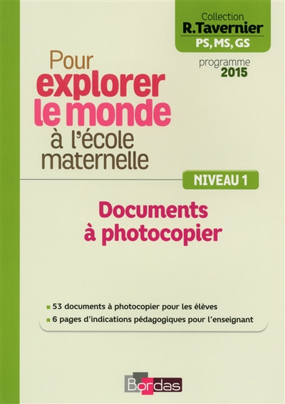 Pour explorer le monde à l'école maternelle PS, MS, GS : documents à photocopier niveau 1 : programme 2015