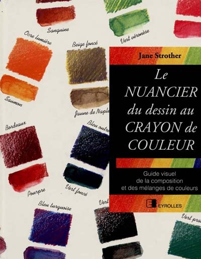 Le Nuancier du dessin au crayon de couleur : guide visuel de la composition et des mélanges de couleurs