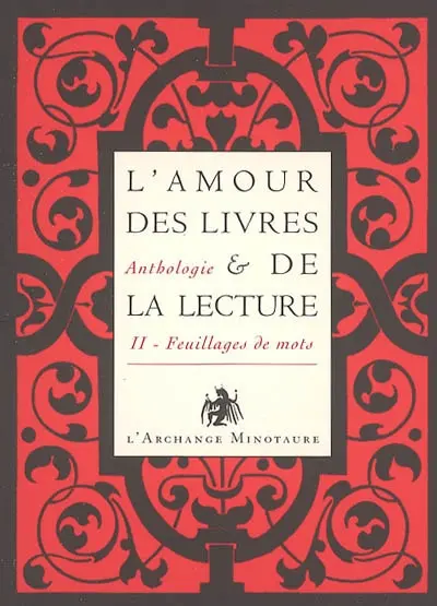 L'amour des livres et de la lecture : anthologie. Vol. 2. Feuillages de mots