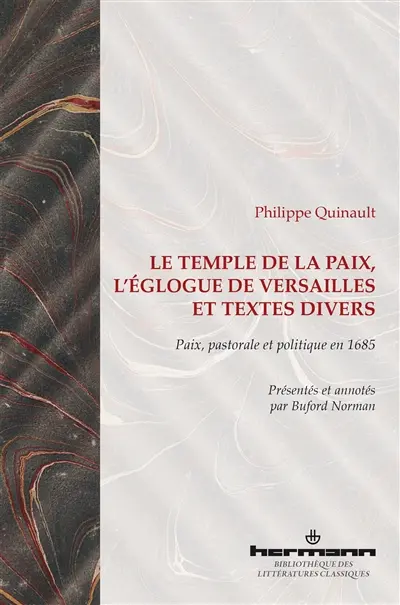 Le temple de la paix. L'églogue de Versailles : et textes divers : paix, pastorale et politique en 1685