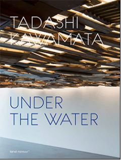 Tadashi Kawamata : Under the water