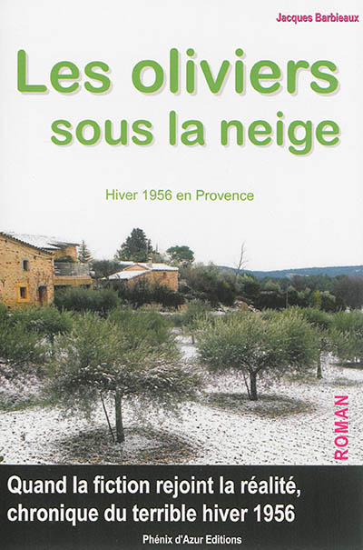 Les oliviers sous la neige : hiver 1956 en Provence